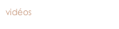 vidéos